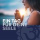 Ein Tag für deine Seele